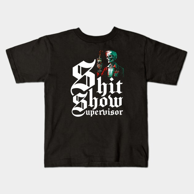 Shit Show Supervisor Kids T-Shirt by VIQRYMOODUTO